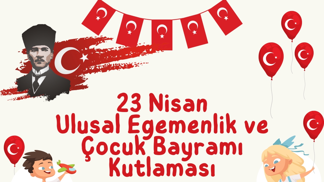 23 Nisan Ulusal Egemenlik ve Çocuk Bayramı Kutlaması
